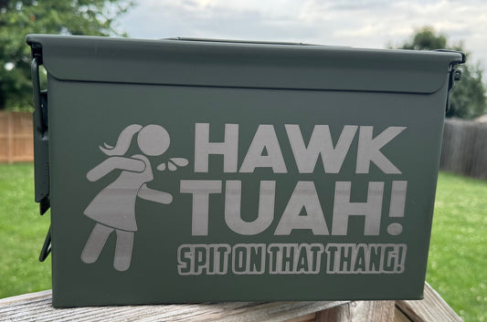 Hawk Tuah Spit on that thang! Theme'd Custom Engraved 50 Caliber Ammo Box